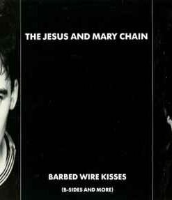 Jesus And Mary Chain – Barbed Wire Kisses (B-Sides And More) - LP