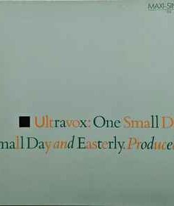 Ultravox ‎– One Small Day (Special Re-mix) / One Small Day / Easterly - 12" Maxi