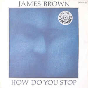 James Brown ‎– How Do You Stop - 12"Maxi