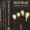 Caught In The Act – Forever Friends - CC