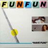 Fun Fun ‎– Have Fun! - LP